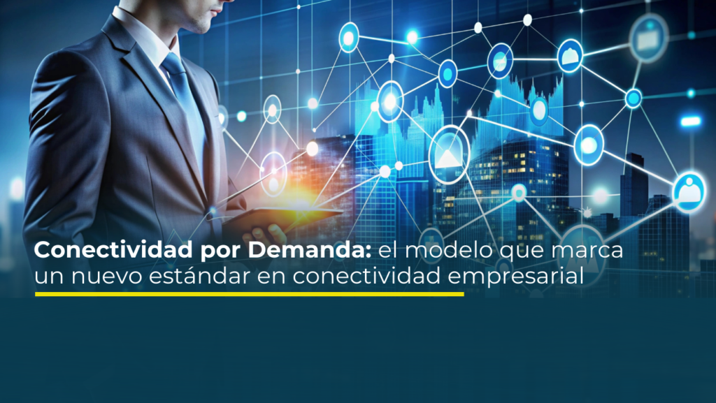 Conectividad por Demanda.